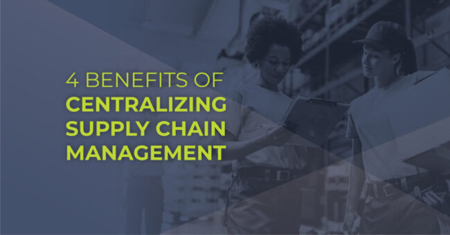 4 benefits of centralizing supply chain management