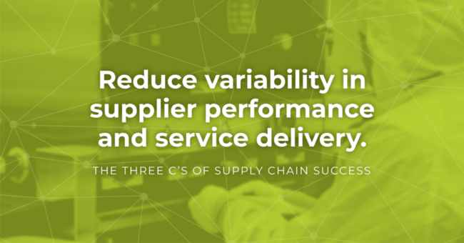 reduce variability in supplier performance and service delivery the 3 c's of supply chain success