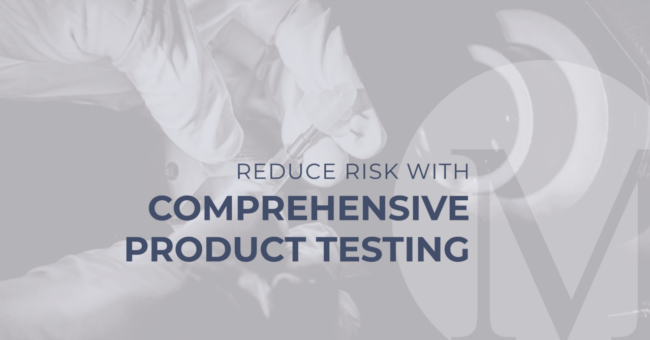Reduce Risk with Comprehensive Product Testing