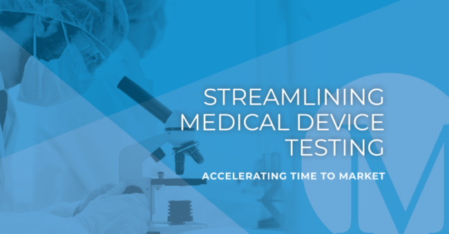 Streamlining Medical Device Testing Accelerating Time to Market