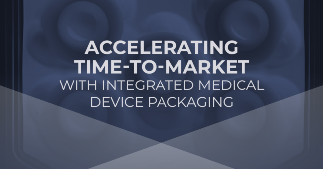 Accelerating Time-to-Market with Integrated Medical Device Packaging