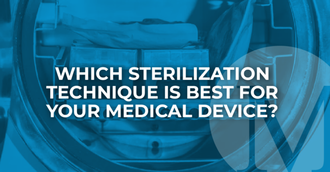 Which Sterilization Technique Is Best for Your Medical Device?