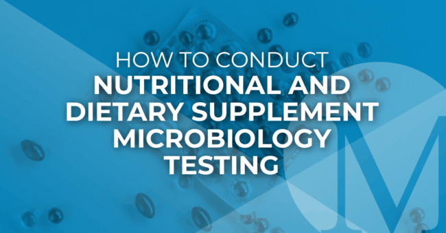 How to Conduct Nutritional and Dietary Supplement Microbiology Testing