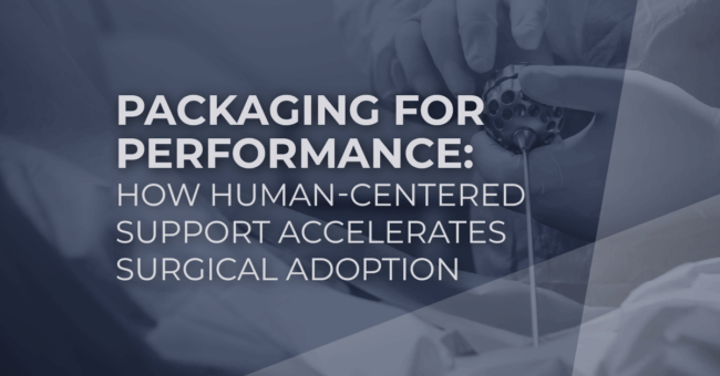 Packaging for Performance: How Human-Centered Support Accelerates Surgical Adoption