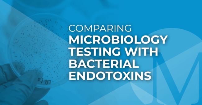 Comparing Microbiology Testing with Bacterial Endotoxins