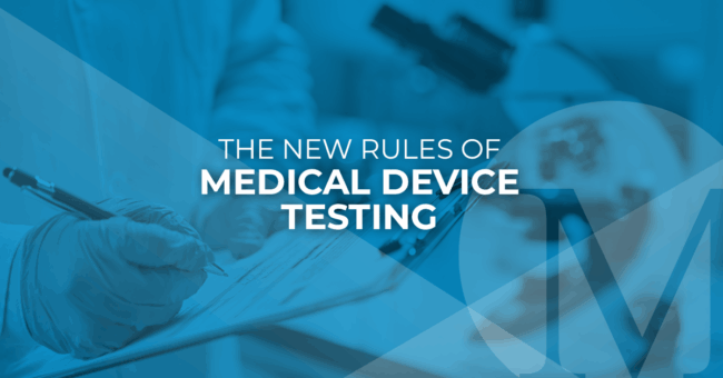 Medical Device Testing: The New Rules