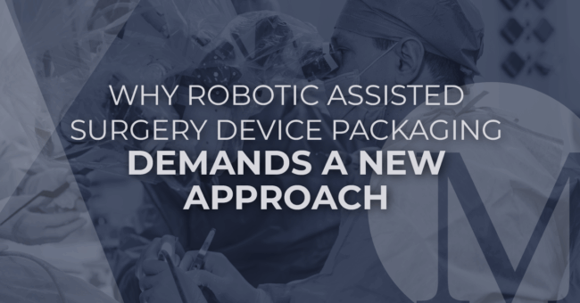 Why Robotic Assisted Surgery Device Packaging Demands a New Approach. doctor performing Robotic Assisted Surgery using a Device with sterile Packaging